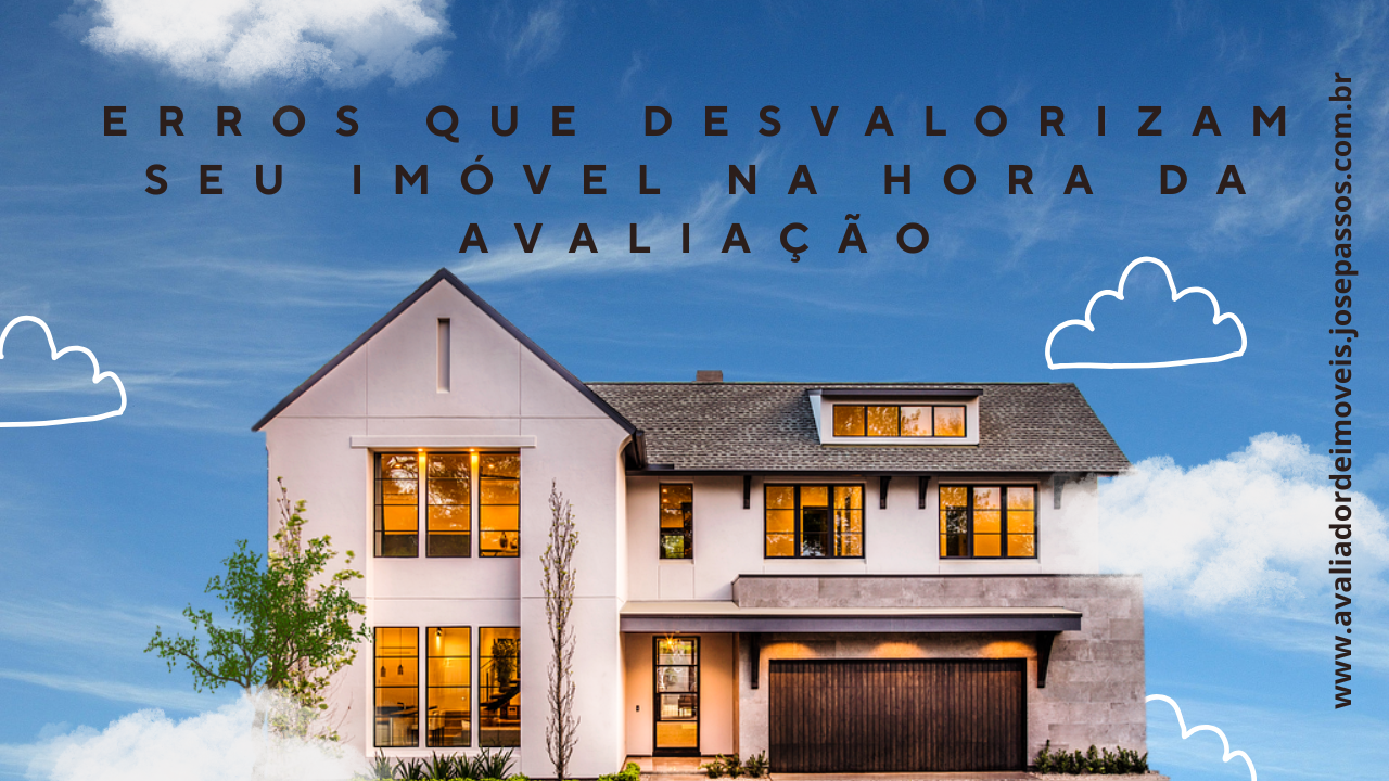 Erros que Desvalorizam Seu Imóvel na Hora da Avaliação