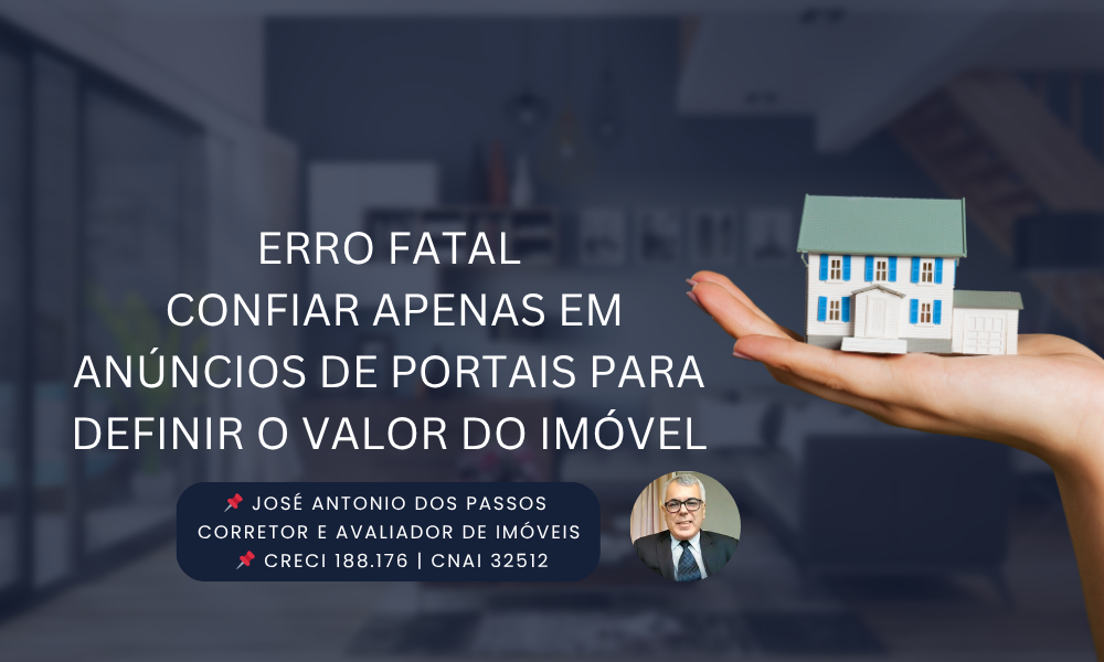 Erro Fatal: Confiar Apenas em Anúncios de Portais para Definir o Valor do Imóvel