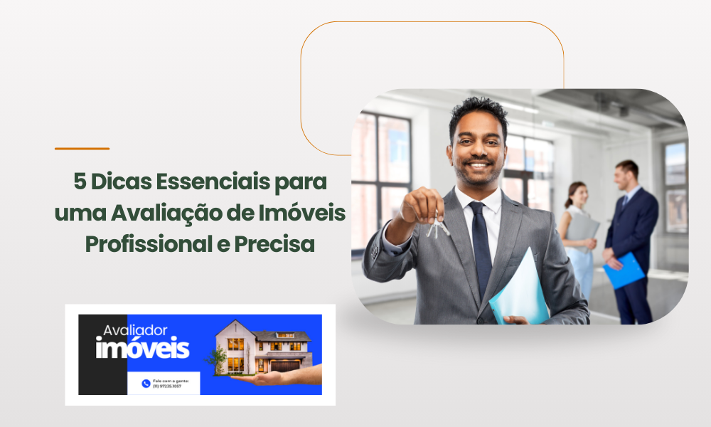 5 Dicas Essenciais para uma Avaliação de Imóveis Profissional e Precisa