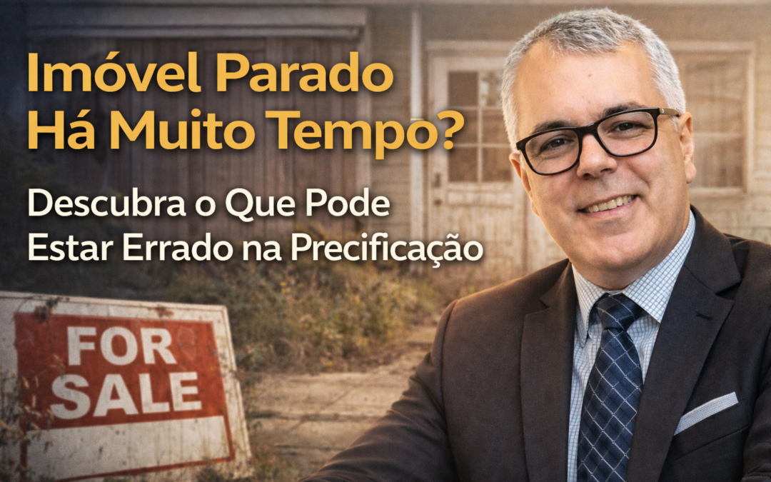 Imóvel Parado Há Muito Tempo?